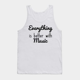 Everything Is Better With Music Tank Top